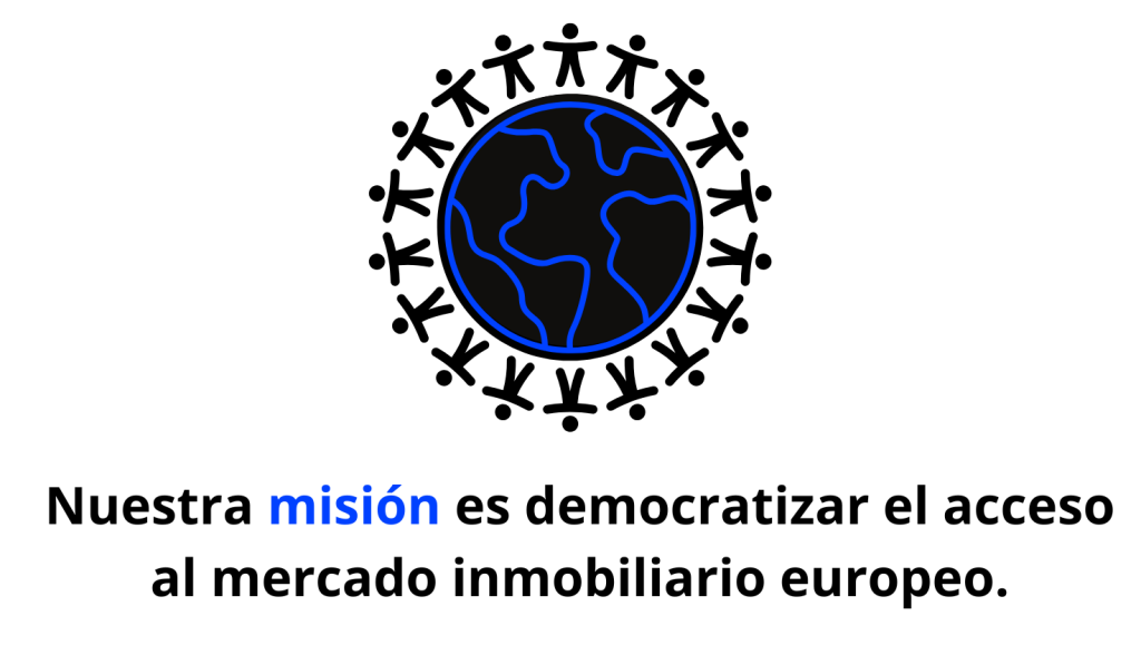Nuestra misión es democratizar el acceso al mercado inmobiliario europeo.